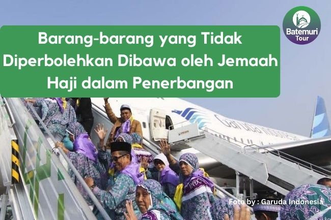 Barang-barang yang Tidak Diperbolehkan Dibawa oleh Jemaah Haji dalam Penerbangan